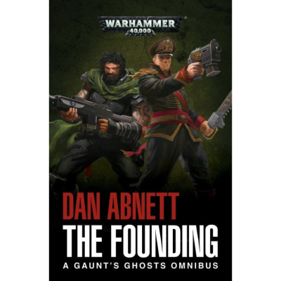 The Founding A Gaunt's Ghosts Omnibus