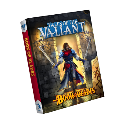 Tales of the Valiant RPG: Book of Blades