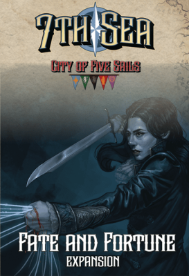 7th Sea: City of Five Sails - Fate and Fortune 7th Sea: City of Five Sails - Fate and Fortune
