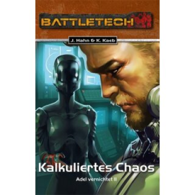 Adel Vernichtet 2: Kalkuliertes Chaos - BattleTech Roman #30