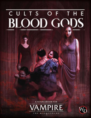 Vampire: The Masquerade - Cults of the Blood Gods Vampire: The Masquerade - Cults of the Blood Gods