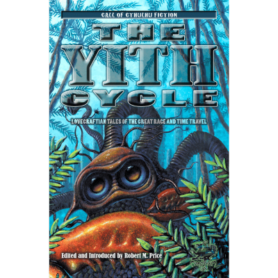 Call of Cthulhu Fiction: The Yith Cycle