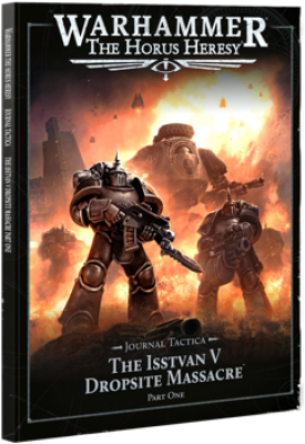 Warhammer: The Horus Heresy – Journal Tactica: The Isstvan V Dropsite Massacre – Part One