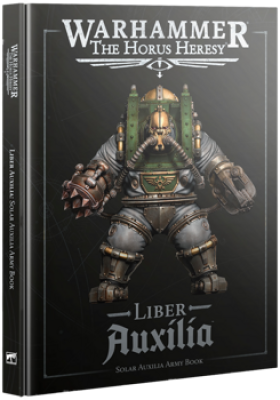 Warhammer: The Horus Heresy - Liber Auxilia: Solar Auxilia Army Book